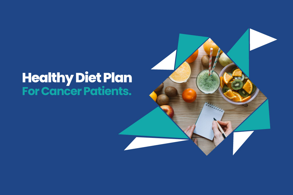 Healthy Diet Plan for Cancer Patients
