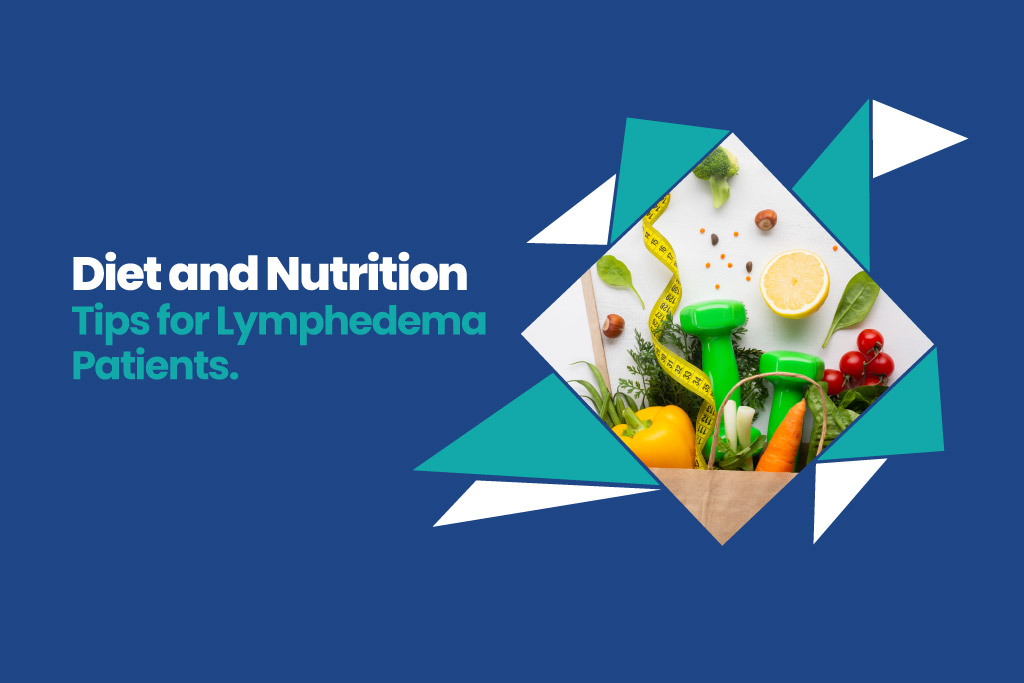 Diet and Nutrition Tips for Lymphedema Patients