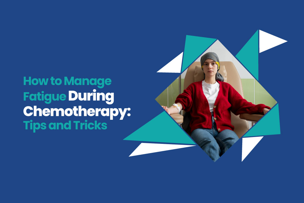 How to Manage Fatigue During Chemotherapy Tips and Tricks