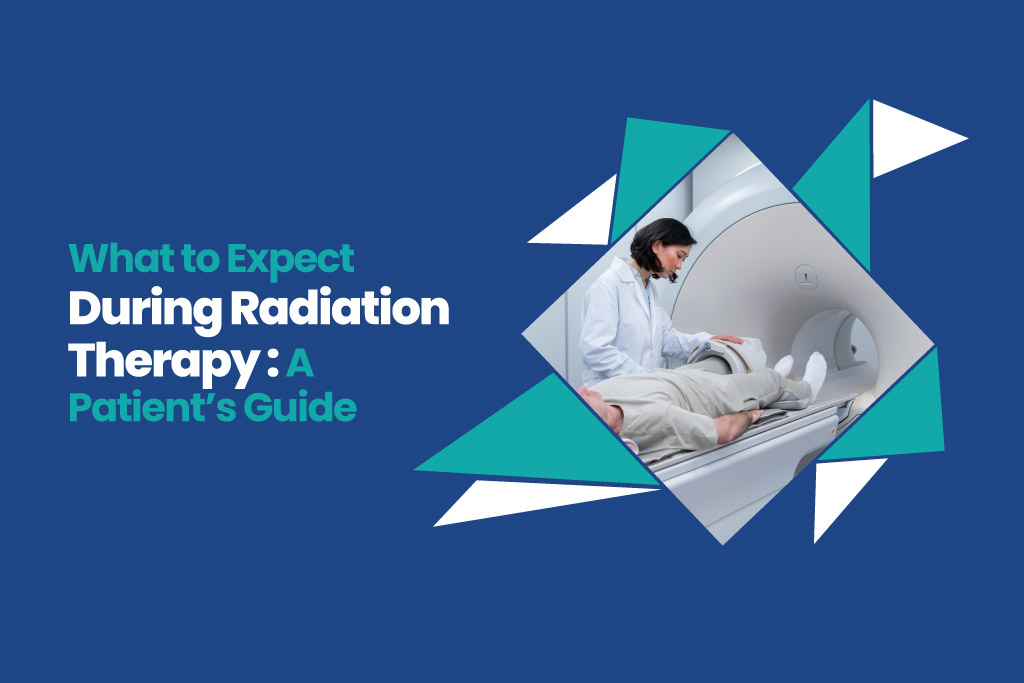 What to Expect During Radiation Therapy: A Patient’s Guide