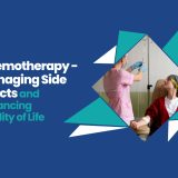 Chemotherapy - Managing Side Effects and Enhancing Quality of Life